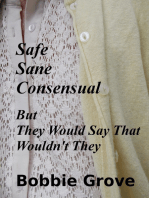 SAFE, SANE, CONSENSUAL: But They Would Say That Wouldn't They