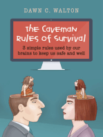 The Caveman Rules of Survival: 3 Simple Rules Used By Our Brains to Keep Us Safe and Well