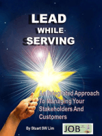 Lead While Serving: An Integrated Approach to Managing Your Stakeholders and Customers