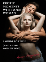 Erotic Moments With Your Woman - A Guide for Men (and their women too!)