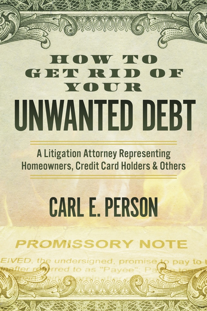 How to Get Rid of Your Unwanted Debt by Carl E. Person