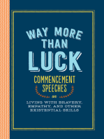 Way More than Luck: Commencement Speeches on Living with Bravery, Empathy, and Other Existential Skills