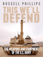 This We'll Defend: The Weapons & Equipment of the U.S. Army