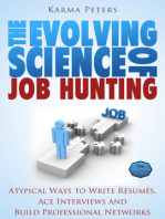The Evolving Science of Job Hunting: Atypical Ways to Write Résumés, Ace Interviews and Build Professional Networks