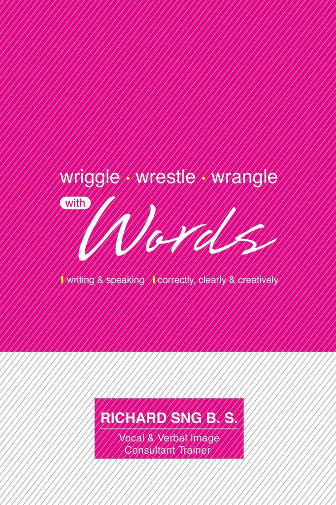 Wriggle, Wrestle & Wrangle with Words by Richard Sng (Ebook) - Read ...