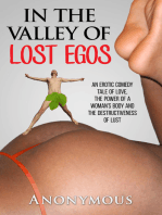 In the Valley of Lost Egos: An Erotic Comedy Tale of Love, the Power of a Woman's Body and the Destructiveness of Lust