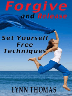 Forgive and Release - Set Yourself Free Techniques