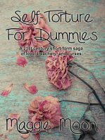 Self-Torture for Dummies: A 21st Century Short-Form Saga of Love, Treachery, and Curses.