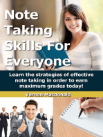 Note Taking Skills For Everyone: Learn The Strategies Of Effective Note Taking In Order To Earn Maximum Grades Today!