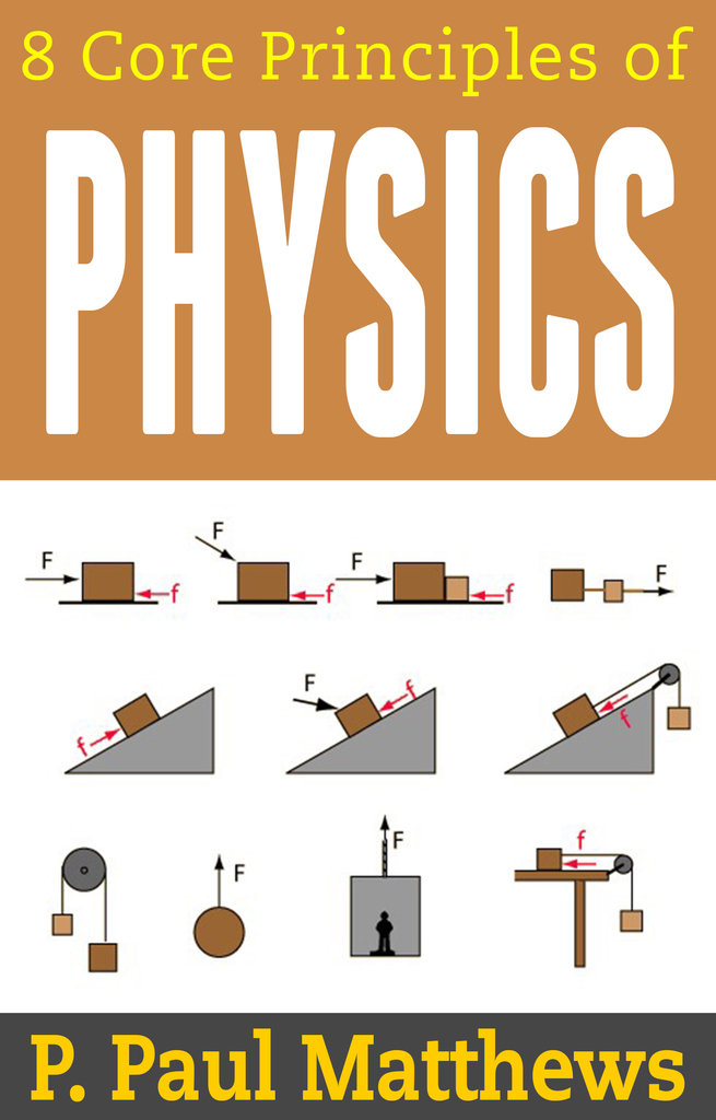 Read 8 Core Principles of Physics Online by P. Paul Matthews Books