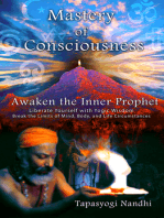 Mastery of Consciousness: Awaken the Inner Prophet: Liberate Yourself with Yogic Wisdom.