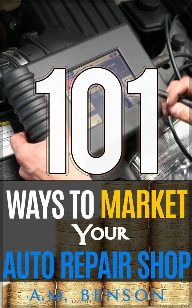 101 Ways to Market Your Auto Repair Shop by A.M. Benson - 1587672977?v=1