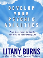 Develop Your Psychic Abilities: And Get Them to Work For You in Your Daily Life