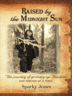 Raised by the Midnight Sun: The journey of growing up Alaskan, one season at a time.