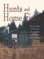 Hunts and Home Fires: Surviving 50 Years of Alaska and Other Interesting Things