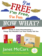 I'm Free, I'm Free, I'm Free: Now What?: A Semiserious Guide to Early Housekeeping, or Things You Wouldn't Let Your Family Tell You