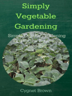Simply Vegetable Gardening Simple Organic Gardening Tips for the Beginning Gardener
