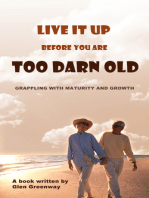 Live It Up Before You are Too Darn Old: Grappling with maturity and growth