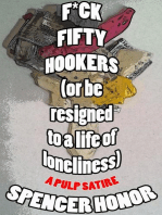 F*ck Fifty Hookers (Or Be Resigned to a Life of Loneliness): A Pulp Satire