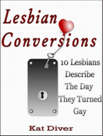 Lesbian Conversions: 10 Lesbians Describe the Day They Turned Gay