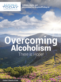 Overcoming Alcoholism: There Is Hope! - A Bible Study Aid Presented By BeyondToday.tv