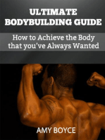 Ultimate Bodybuilding Guide: How to Achieve the Body that you’ve Always Wanted