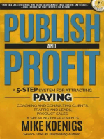 Publish and Profit: A 5-Step System For Attracting Paying Coaching And Consulting Clients