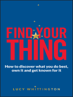 Find Your Thing: How to Discover What You Do Best, Own It and Get Known for It