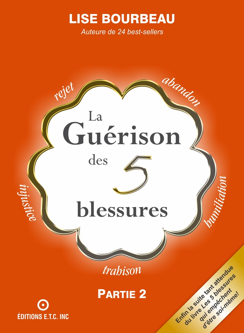 La Guérison Des 5 Blessures Pdf Gratuit La guérison des 5 blessures de Lise Bourbeau - Livre électronique | Scribd