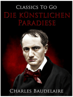 Die künstlichen Paradiese. Die Dichtung vom Haschisch