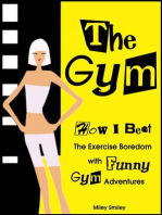 The Gym. How I Beat The Exercise Boredom With Funny Gym Adventures