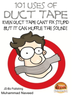 101 Uses of Duct Tape: Even Duct tape can't fix stupid But it can muffle the sound!