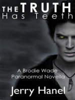 The Truth Has Teeth: The Brodie Wade Series, #0