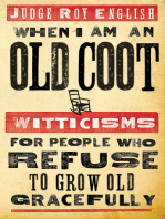 When I Am An Old Coot: Witticisms For People Who Refuse to Grow Old Gracefully