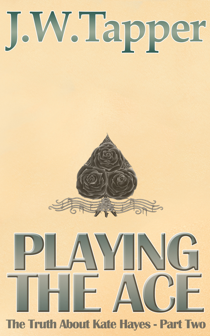 Playing The Ace (The Truth About Kate Hayes - Part Two) by JW Tapper ...