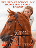 Bullied At School: My Horse Is My Only Friend (A Christian Teen Horse Romance)