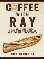 Coffee With Ray: A Simple Story With a Life Changing Message for Teachers and Parents.