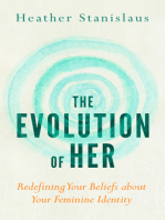 The Evolution of Her: Redefining Your Beliefs about Your Feminine Identity