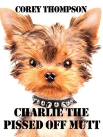 Charlie The Pissed Off Mutt: Charlie The Pissed Off Mutt, #1