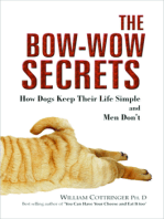 The Bow-Wow Secrets: How Dogs Keep Their Life Simple and Men Don't