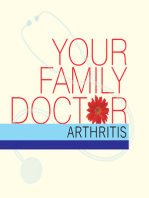 Your Family Doctor Arthritis: Rheumatoid Arthritis / Osteo-arthritis / Gout / Osteoporosis