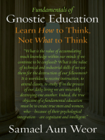 Fundamentals of Gnostic Education: Learn How to Think, Not What to Think