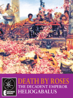 Death By Roses: The Decadent Emperor Heliogabalus