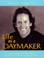 Life as a Daymaker: How to Change the World Simply by Making Someone's Day!