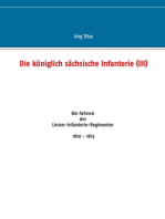 Die königlich sächsische Infanterie (III): Die Fahnen der Linien-Infanterie-Regimenter 1810 - 1815