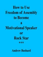 How to Use Freedom of Assembly to Become a Motivational Speaker or Rock Star
