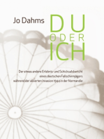 Du oder ich: Der etwas andere Erlebnis- und Schicksalsbericht eines deutschen Fallschirmjägers während der alliierten Invasion 1944 in der Normandie