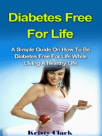 Diabetes Free For Life - A Simple Guide On How To Be Diabetes Free For Life While Living A Healthy Life.: Diabetes Book Series, #1