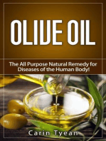 Olive Oil: The All Purpose Natural Remedy for Diseases of the Human Body! Little Know Ways to Use Olive Oil for Skin, Face, Hair, Feet, Body Aches and Pain, Heart Problems, Aging Well, Bladder Problem