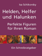 Helden, Helfer und Halunken. Perfekte Figuren für Ihren Roman: Ein Schreibratgeber